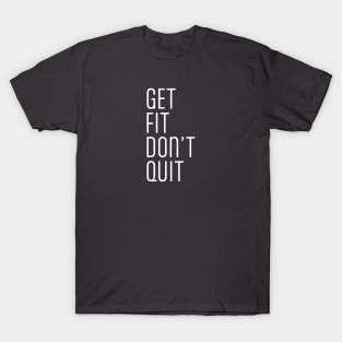 Get Fit Don't Quit Motivational Fitness T-Shirt